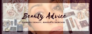 BEAUTY ADVICE #1 Detersione e idratazione della&nbsp;pelle
